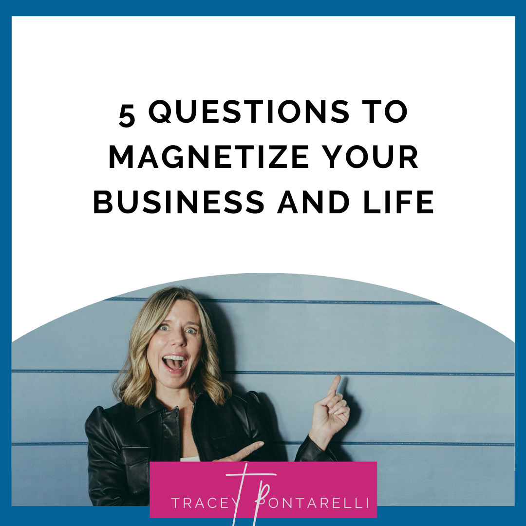 5 questions to magnetize your business and life