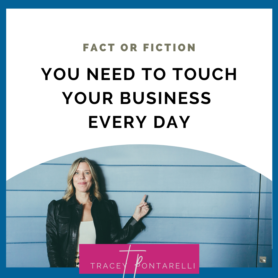 fact or fiction you need to touch your business every day