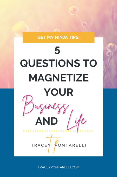 5 questions to magnetize your business and life_pin